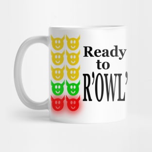 Ready to roll! Mug